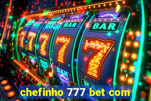 chefinho 777 bet com